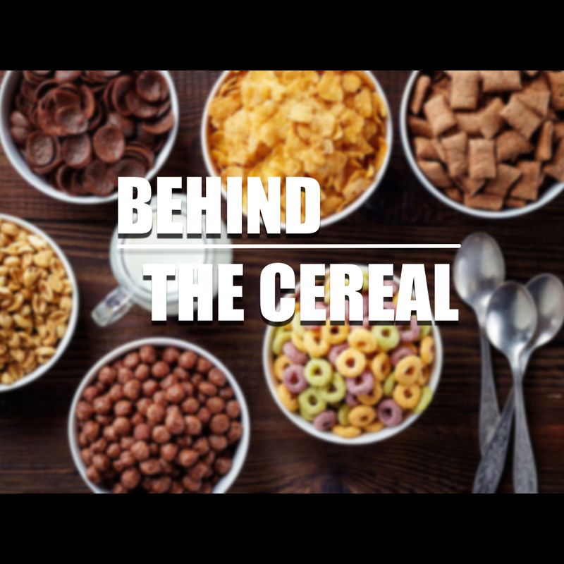 BEHIND THE CEREAL